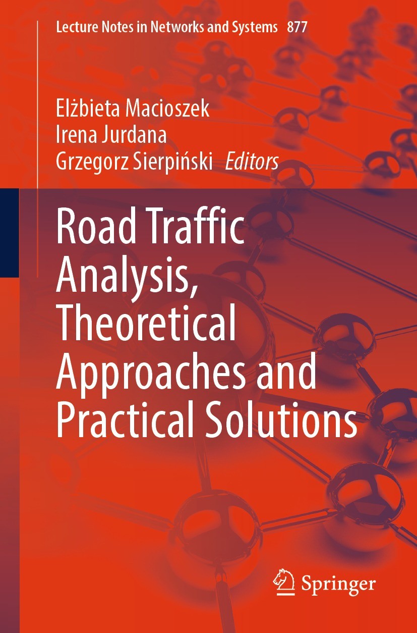 Titlebook: Road Traffic Analysis, Theoretical Approaches and Practical Solutions; Elżbieta Macioszek,Irena Jurdana,Grzegorz Sierpińs Conference proce Titlebook: Road Traffic Analysis, Theoretical Approaches and Practical Solutions; Elżbieta Macioszek,Irena Jurdana,Grzegorz Sierpińs Conference proce
