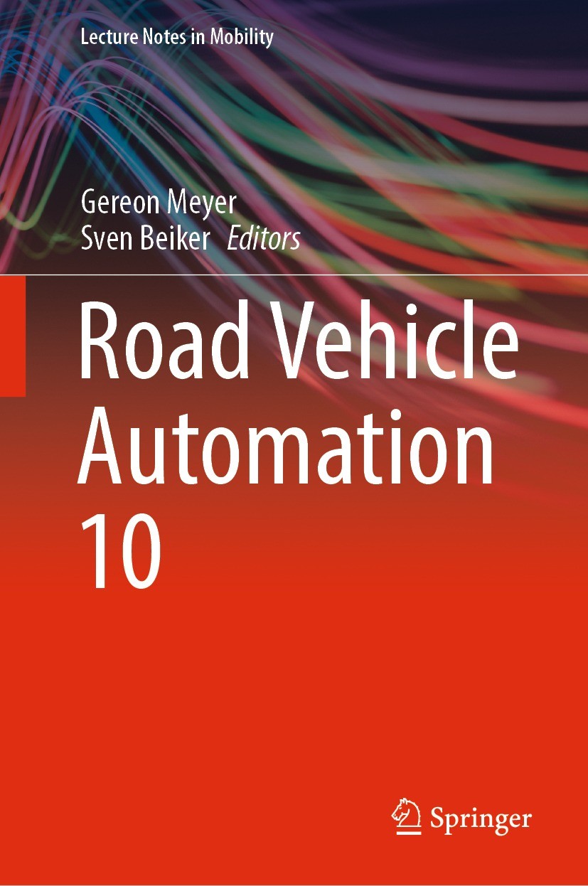 Titlebook: Road Vehicle Automation 10; Gereon Meyer,Sven Beiker Conference proceedings 2023 The Editor(s) (if applicable) and The Author(s), under ex Titlebook: Road Vehicle Automation 10; Gereon Meyer,Sven Beiker Conference proceedings 2023 The Editor(s) (if applicable) and The Author(s), under ex