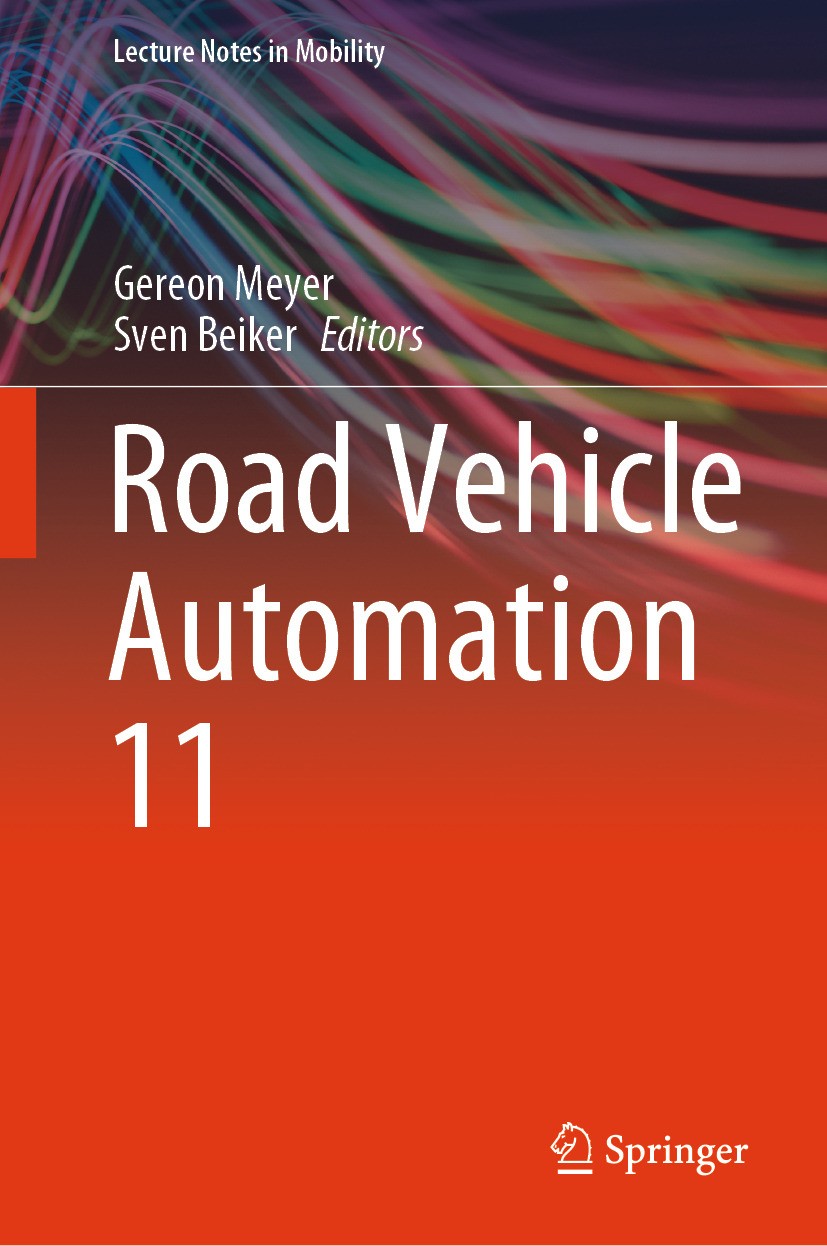 Titlebook: Road Vehicle Automation 11; Gereon Meyer,Sven Beiker Conference proceedings 2024 The Editor(s) (if applicable) and The Author(s), under ex Titlebook: Road Vehicle Automation 11; Gereon Meyer,Sven Beiker Conference proceedings 2024 The Editor(s) (if applicable) and The Author(s), under ex