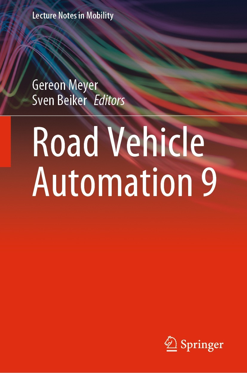 Titlebook: Road Vehicle Automation 9; Gereon Meyer,Sven Beiker Conference proceedings 2023 The Editor(s) (if applicable) and The Author(s), under exc Titlebook: Road Vehicle Automation 9; Gereon Meyer,Sven Beiker Conference proceedings 2023 The Editor(s) (if applicable) and The Author(s), under exc