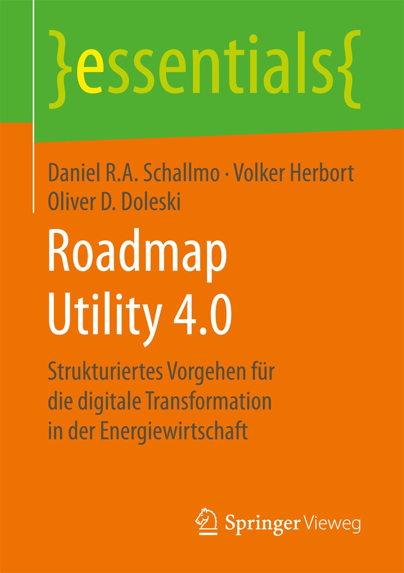 Titlebook: Roadmap Utility 4.0; Strukturiertes Vorge Daniel R.A. Schallmo,Volker Herbort,Oliver D. Dole Book 2017 Springer Fachmedien Wiesbaden GmbH, Titlebook: Roadmap Utility 4.0; Strukturiertes Vorge Daniel R.A. Schallmo,Volker Herbort,Oliver D. Dole Book 2017 Springer Fachmedien Wiesbaden GmbH,