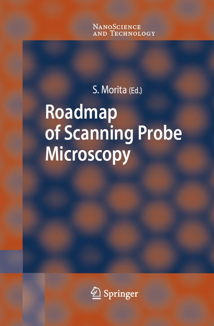 Titlebook: Roadmap of Scanning Probe Microscopy; Seizo Morita Book 2007 Springer-Verlag Berlin Heidelberg 2007 AFM.Helium-Atom-Streuung.STM.Surface s Titlebook: Roadmap of Scanning Probe Microscopy; Seizo Morita Book 2007 Springer-Verlag Berlin Heidelberg 2007 AFM.Helium-Atom-Streuung.STM.Surface s