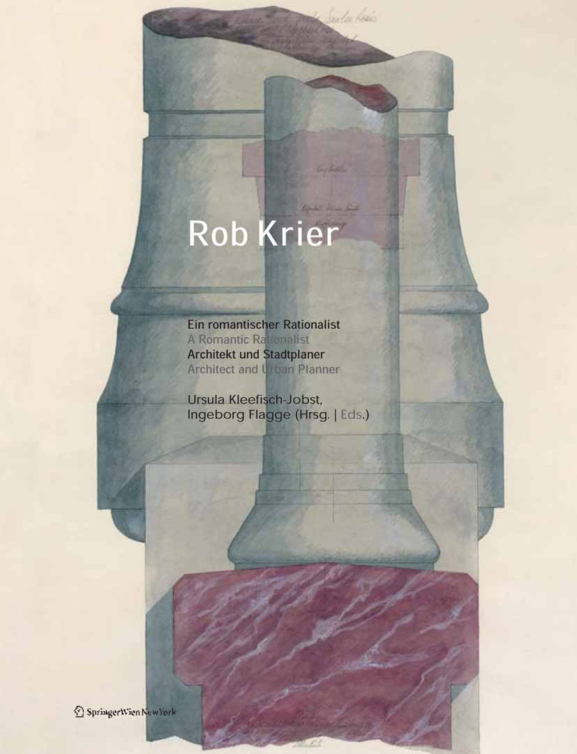 Titlebook: Rob Krier. Ein romantischer Rationalist. A Romantic Rationalist; Architekt und Stadtp Ursula Kleefisch-Jobst,Ingeborg Flagge Book 2005Lates Titlebook: Rob Krier. Ein romantischer Rationalist. A Romantic Rationalist; Architekt und Stadtp Ursula Kleefisch-Jobst,Ingeborg Flagge Book 2005Lates