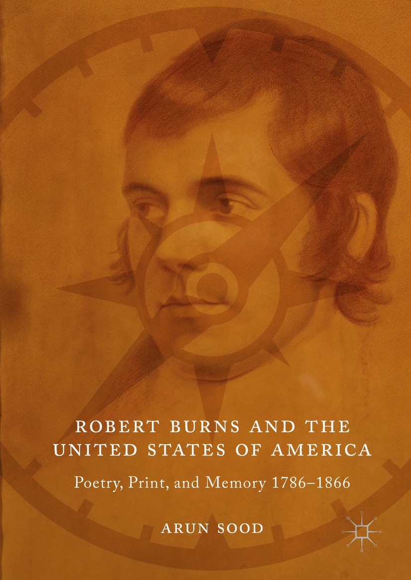 Titlebook: Robert Burns and the United States of America; Poetry, Print, and M Arun Sood Book 2018 The Editor(s) (if applicable) and The Author(s), un Titlebook: Robert Burns and the United States of America; Poetry, Print, and M Arun Sood Book 2018 The Editor(s) (if applicable) and The Author(s), un