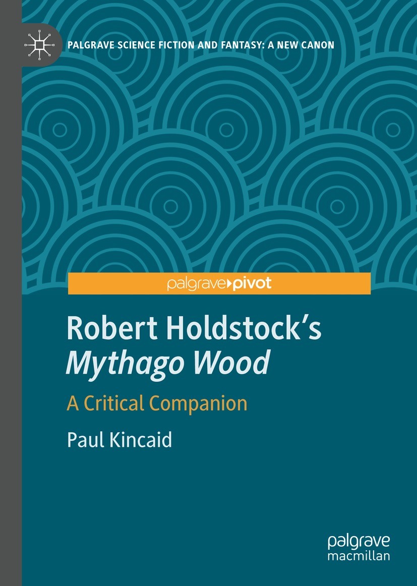 Titlebook: Robert Holdstock’s Mythago Wood; A Critical Companion Paul Kincaid Book 2022 The Editor(s) (if applicable) and The Author(s), under exclusi Titlebook: Robert Holdstock’s Mythago Wood; A Critical Companion Paul Kincaid Book 2022 The Editor(s) (if applicable) and The Author(s), under exclusi