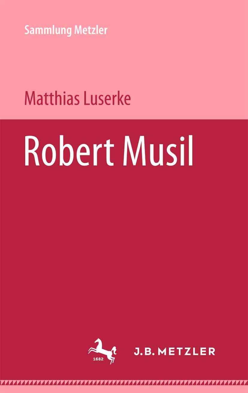 Titlebook: Robert Musil; Matthias Luserke Book 19951st edition Springer-Verlag Berlin Heidelberg 1995 Essay.Literatur.Literaturwissenschaft.literatur Titlebook: Robert Musil; Matthias Luserke Book 19951st edition Springer-Verlag Berlin Heidelberg 1995 Essay.Literatur.Literaturwissenschaft.literatur