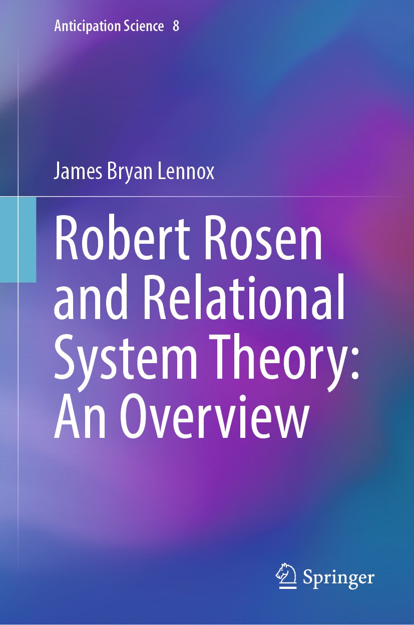Titlebook: Robert Rosen and Relational System Theory: An Overview; James Bryan Lennox Book 2024 The Editor(s) (if applicable) and The Author(s), unde Titlebook: Robert Rosen and Relational System Theory: An Overview; James Bryan Lennox Book 2024 The Editor(s) (if applicable) and The Author(s), unde