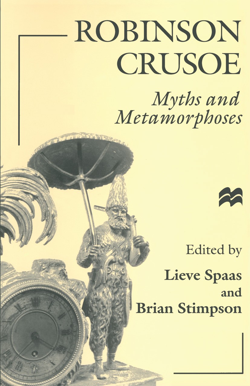 Titlebook: Robinson Crusoe; Myths and Metamorpho Lieve Spaas (Professor of French Cultural Studies) Book 1996 Palgrave Macmillan, a division of Macmil Titlebook: Robinson Crusoe; Myths and Metamorpho Lieve Spaas (Professor of French Cultural Studies) Book 1996 Palgrave Macmillan, a division of Macmil