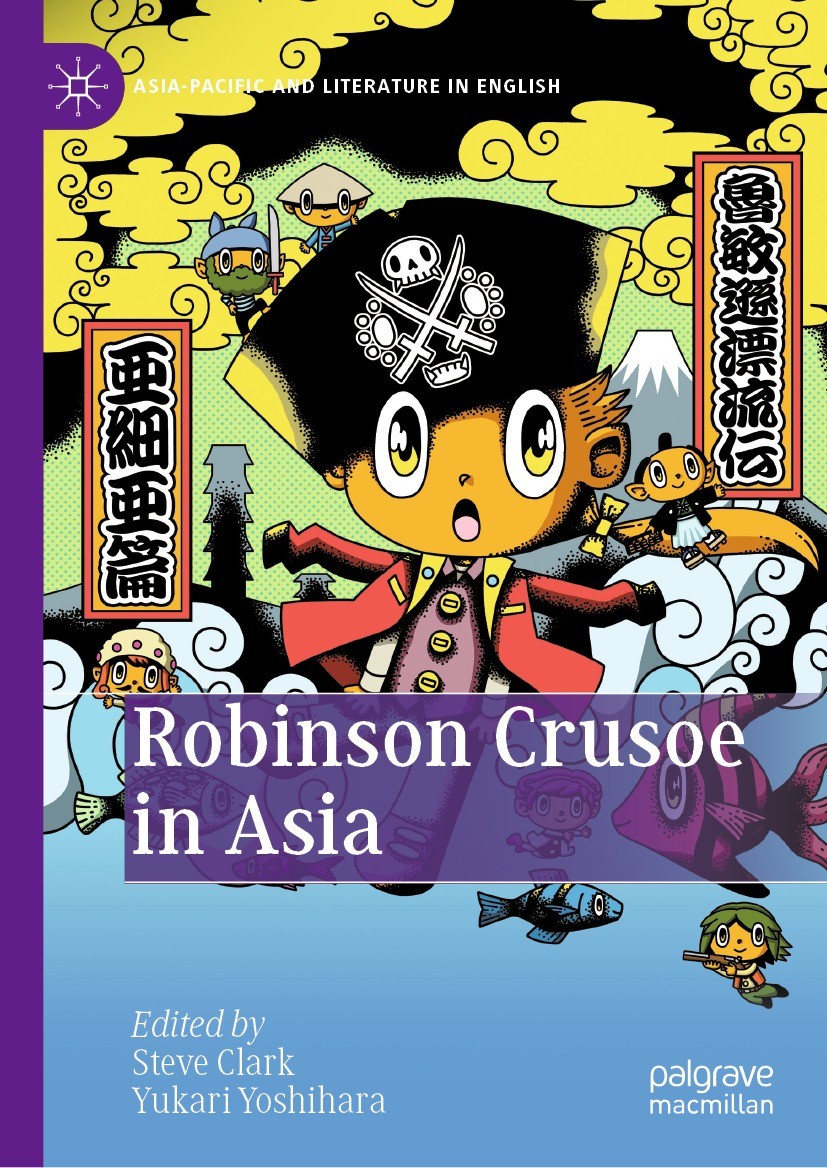 Titlebook: Robinson Crusoe in Asia; Steve Clark,Yukari Yoshihara Book 2021 The Editor(s) (if applicable) and The Author(s) 2021 Robinson Crusoe in th Titlebook: Robinson Crusoe in Asia; Steve Clark,Yukari Yoshihara Book 2021 The Editor(s) (if applicable) and The Author(s) 2021 Robinson Crusoe in th