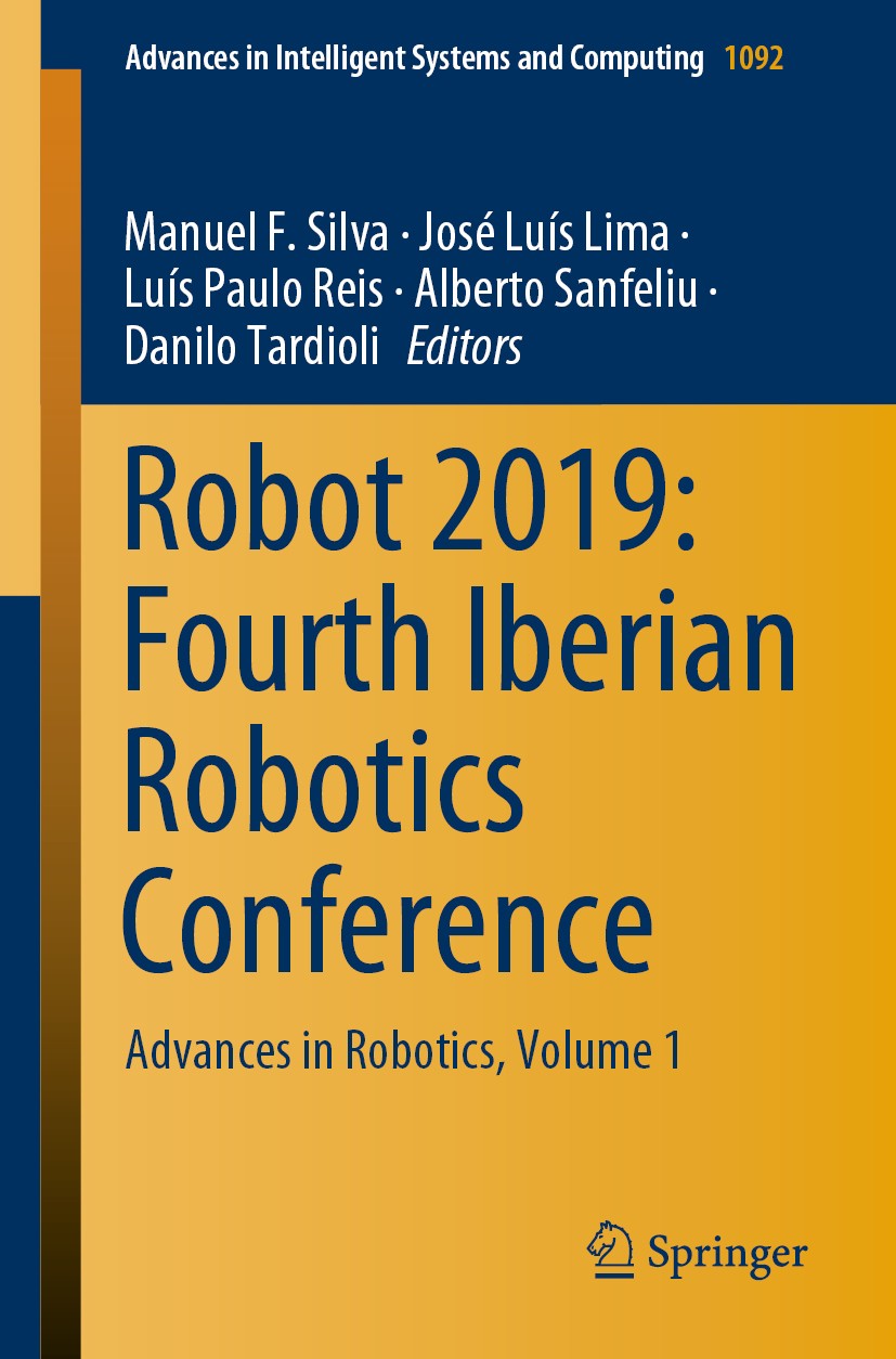 Titlebook: Robot 2019: Fourth Iberian Robotics Conference; Advances in Robotics Manuel F. Silva,José Luís Lima,Danilo Tardioli Conference proceedings Titlebook: Robot 2019: Fourth Iberian Robotics Conference; Advances in Robotics Manuel F. Silva,José Luís Lima,Danilo Tardioli Conference proceedings