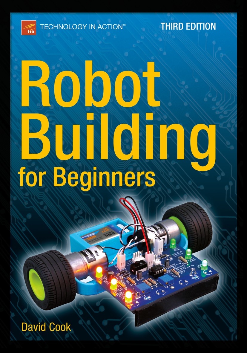 Titlebook: Robot Building for Beginners, Third Edition; David Cook Book 2015Latest edition David Cook 2015 Titlebook: Robot Building for Beginners, Third Edition; David Cook Book 2015Latest edition David Cook 2015