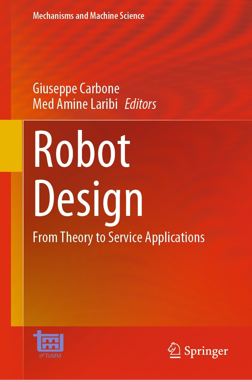 Titlebook: Robot Design; From Theory to Servi Giuseppe Carbone,Med Amine Laribi Book 2023 The Editor(s) (if applicable) and The Author(s), under exclu Titlebook: Robot Design; From Theory to Servi Giuseppe Carbone,Med Amine Laribi Book 2023 The Editor(s) (if applicable) and The Author(s), under exclu