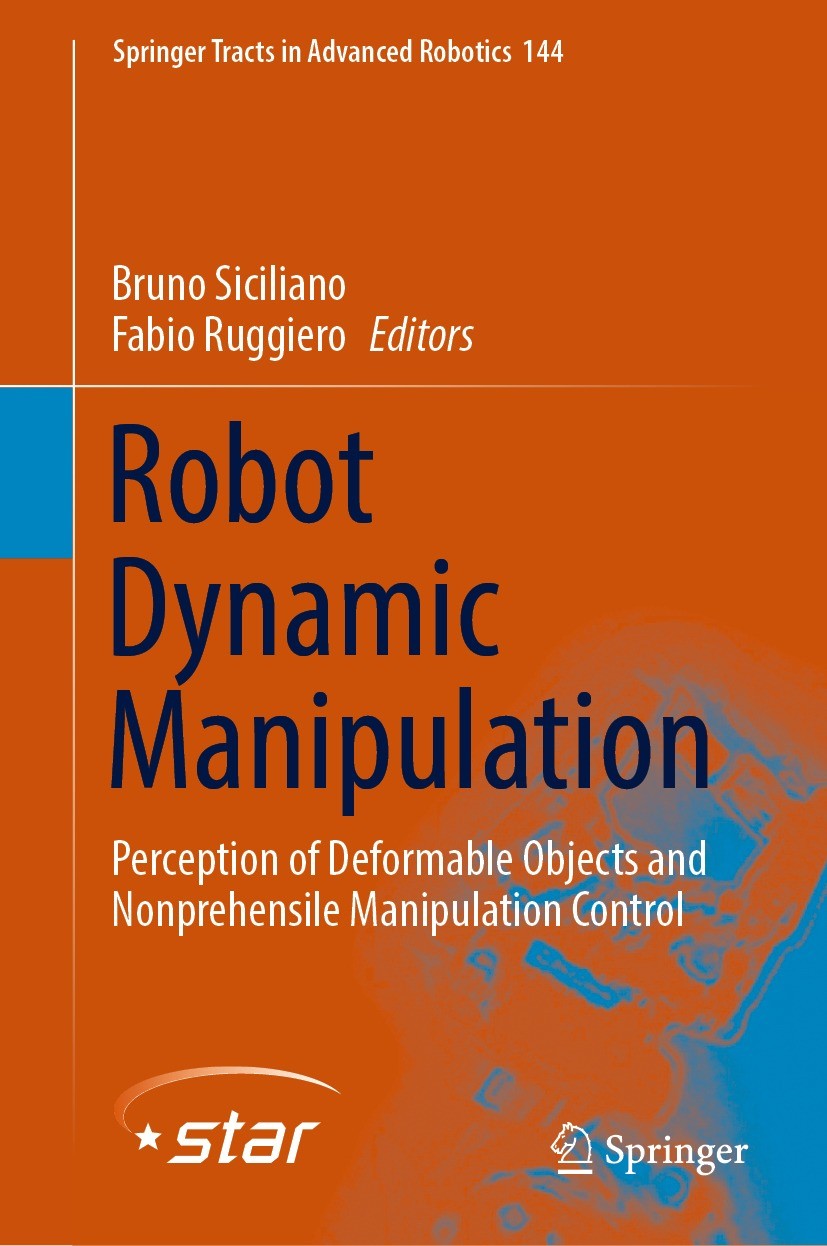 Titlebook: Robot Dynamic Manipulation; Perception of Deform Bruno Siciliano,Fabio Ruggiero Book 2022 Springer Nature Switzerland AG 2022 Perception.De Titlebook: Robot Dynamic Manipulation; Perception of Deform Bruno Siciliano,Fabio Ruggiero Book 2022 Springer Nature Switzerland AG 2022 Perception.De
