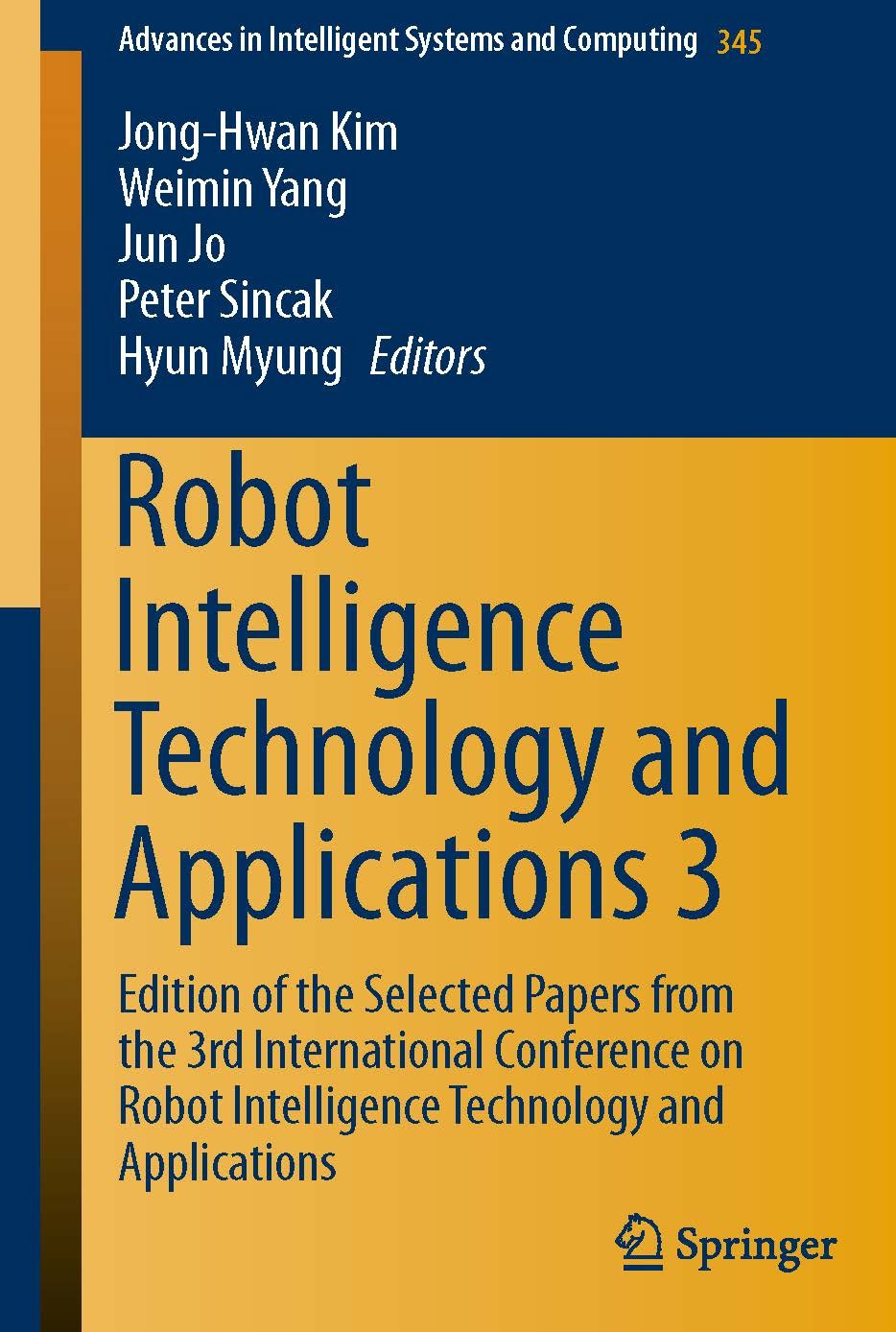 Titlebook: Robot Intelligence Technology and Applications 3; Results from the 3rd Jong-Hwan Kim,Weimin Yang,Hyun Myung Conference proceedings 2015 Spr Titlebook: Robot Intelligence Technology and Applications 3; Results from the 3rd Jong-Hwan Kim,Weimin Yang,Hyun Myung Conference proceedings 2015 Spr