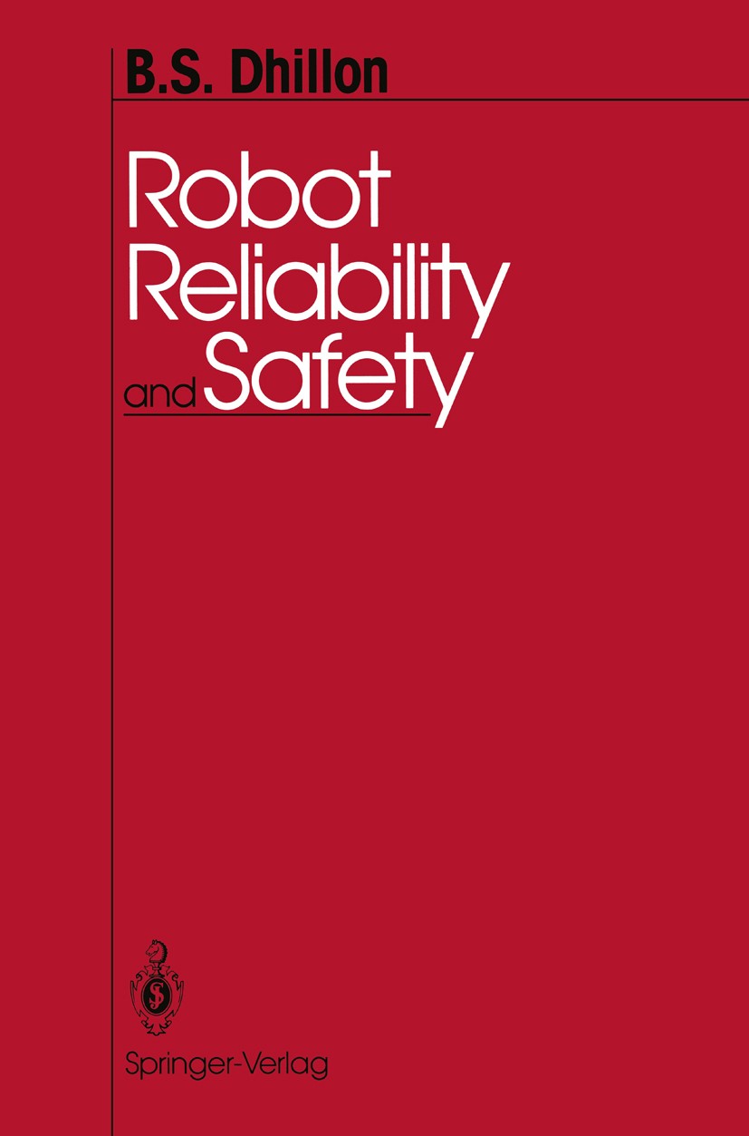 Titlebook: Robot Reliability and Safety; B. S. Dhillon Book 1991 Springer-Verlag New York, Inc. 1991 Industrieroboter.accident.filters.human factors. Titlebook: Robot Reliability and Safety; B. S. Dhillon Book 1991 Springer-Verlag New York, Inc. 1991 Industrieroboter.accident.filters.human factors.