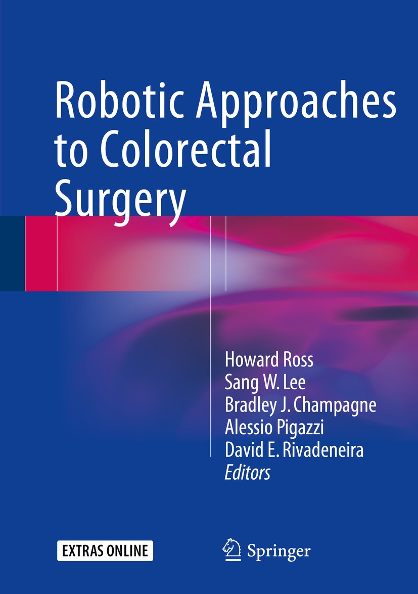 Titlebook: Robotic Approaches to Colorectal Surgery; Howard Ross,Sang Lee,David E. Rivadeneira Book 2015 Springer International Publishing Switzerlan Titlebook: Robotic Approaches to Colorectal Surgery; Howard Ross,Sang Lee,David E. Rivadeneira Book 2015 Springer International Publishing Switzerlan