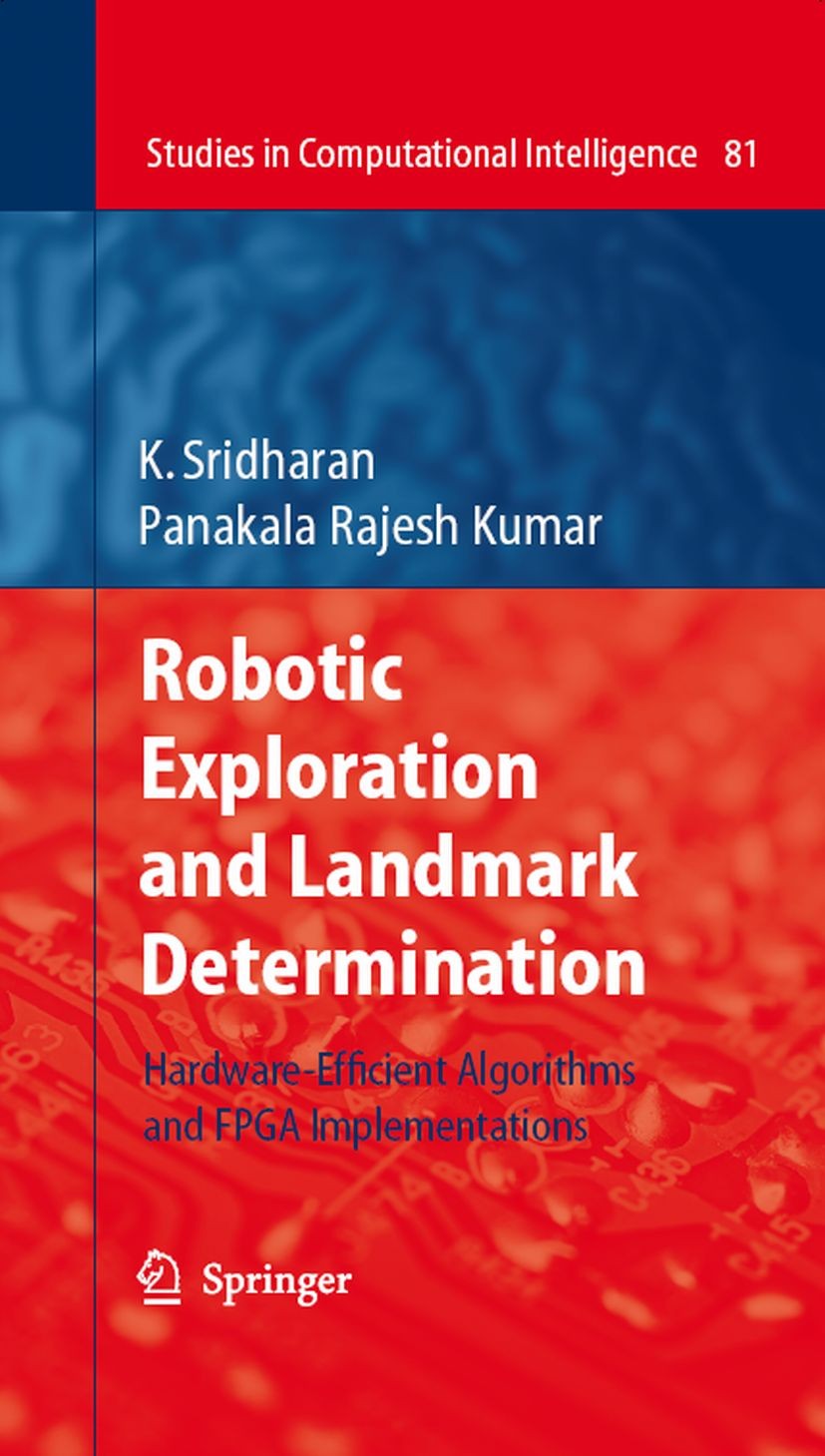 Titlebook: Robotic Exploration and Landmark Determination; Hardware-Efficient A K. Sridharan,Panakala Rajesh Kumar Book 2008 Springer-Verlag Berlin He Titlebook: Robotic Exploration and Landmark Determination; Hardware-Efficient A K. Sridharan,Panakala Rajesh Kumar Book 2008 Springer-Verlag Berlin He