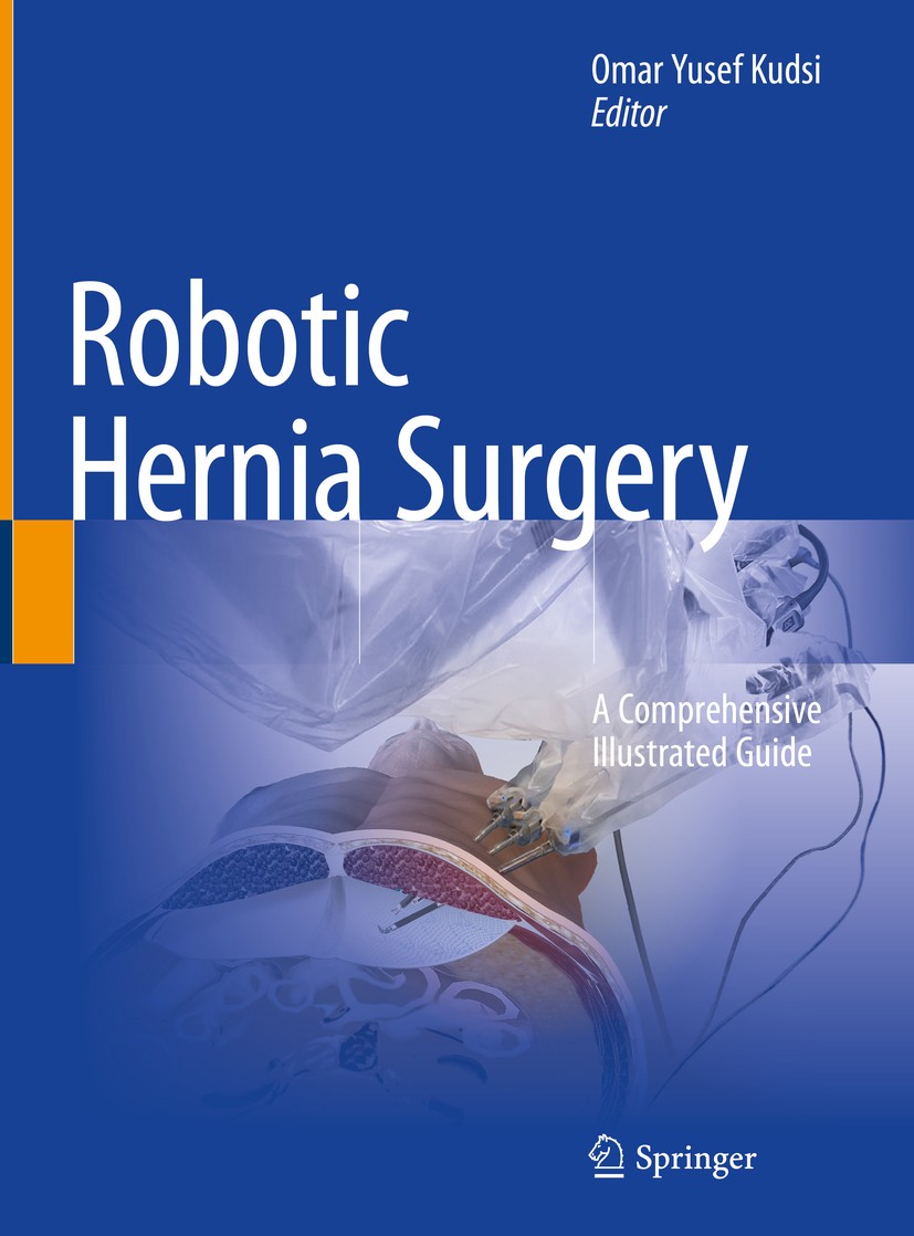 Titlebook: Robotic Hernia Surgery; A Comprehensive Illu Omar Yusef Kudsi Book 2020 Springer Nature Switzerland AG 2020 Subxiphoid Hernia.Epigastric He Titlebook: Robotic Hernia Surgery; A Comprehensive Illu Omar Yusef Kudsi Book 2020 Springer Nature Switzerland AG 2020 Subxiphoid Hernia.Epigastric He