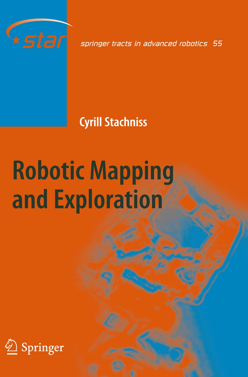 Titlebook: Robotic Mapping and Exploration; Cyrill Stachniss Book 2009 Springer-Verlag Berlin Heidelberg 2009 autonom.autonomous robot.knowledge.lear Titlebook: Robotic Mapping and Exploration; Cyrill Stachniss Book 2009 Springer-Verlag Berlin Heidelberg 2009 autonom.autonomous robot.knowledge.lear