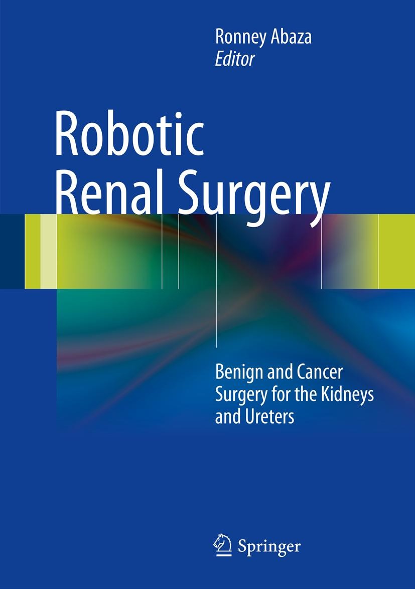 Titlebook: Robotic Renal Surgery; Benign and Cancer Su Ronney Abaza Book 2013 Springer Science+Business Media New York 2013 Distal Ureterectomy.Nephre Titlebook: Robotic Renal Surgery; Benign and Cancer Su Ronney Abaza Book 2013 Springer Science+Business Media New York 2013 Distal Ureterectomy.Nephre