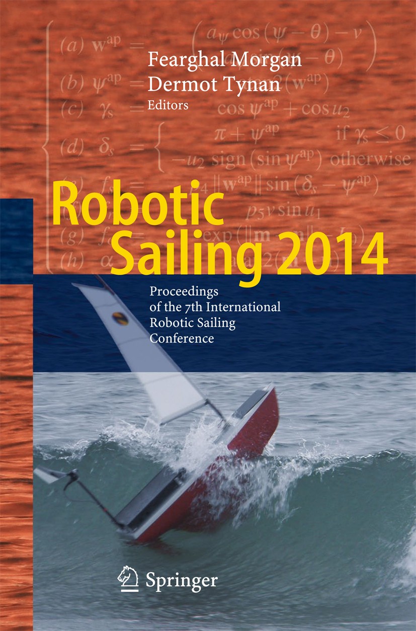 Titlebook: Robotic Sailing 2014; Proceedings of the 7 Fearghal Morgan,Dermot Tynan Conference proceedings 2015 Springer International Publishing Switz Titlebook: Robotic Sailing 2014; Proceedings of the 7 Fearghal Morgan,Dermot Tynan Conference proceedings 2015 Springer International Publishing Switz