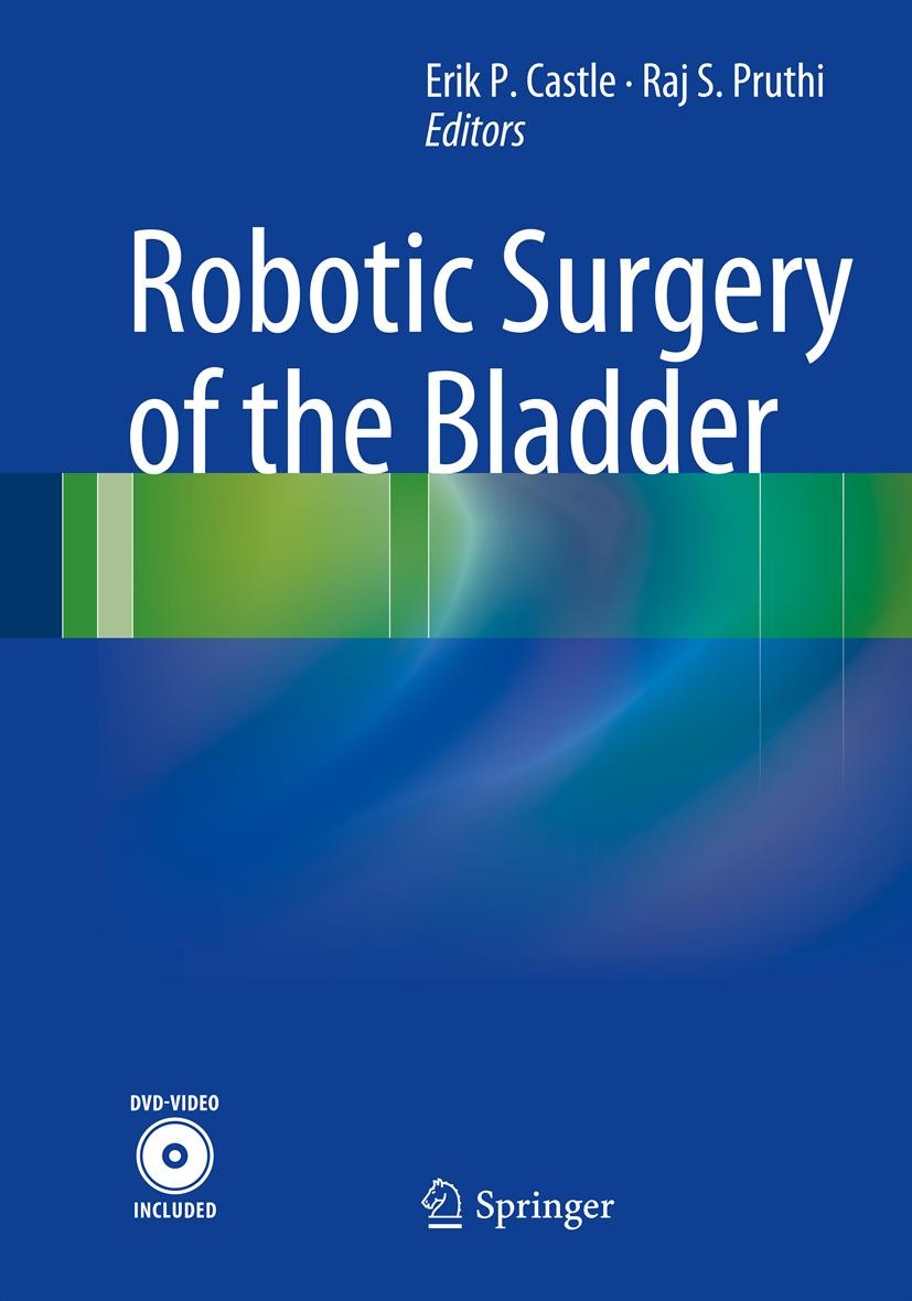 Titlebook: Robotic Surgery of the Bladder; Erik P. Castle,Raj S. Pruthi Book 2014 Springer Science+Business Media New York 2014 Intracorporeal ileal Titlebook: Robotic Surgery of the Bladder; Erik P. Castle,Raj S. Pruthi Book 2014 Springer Science+Business Media New York 2014 Intracorporeal ileal