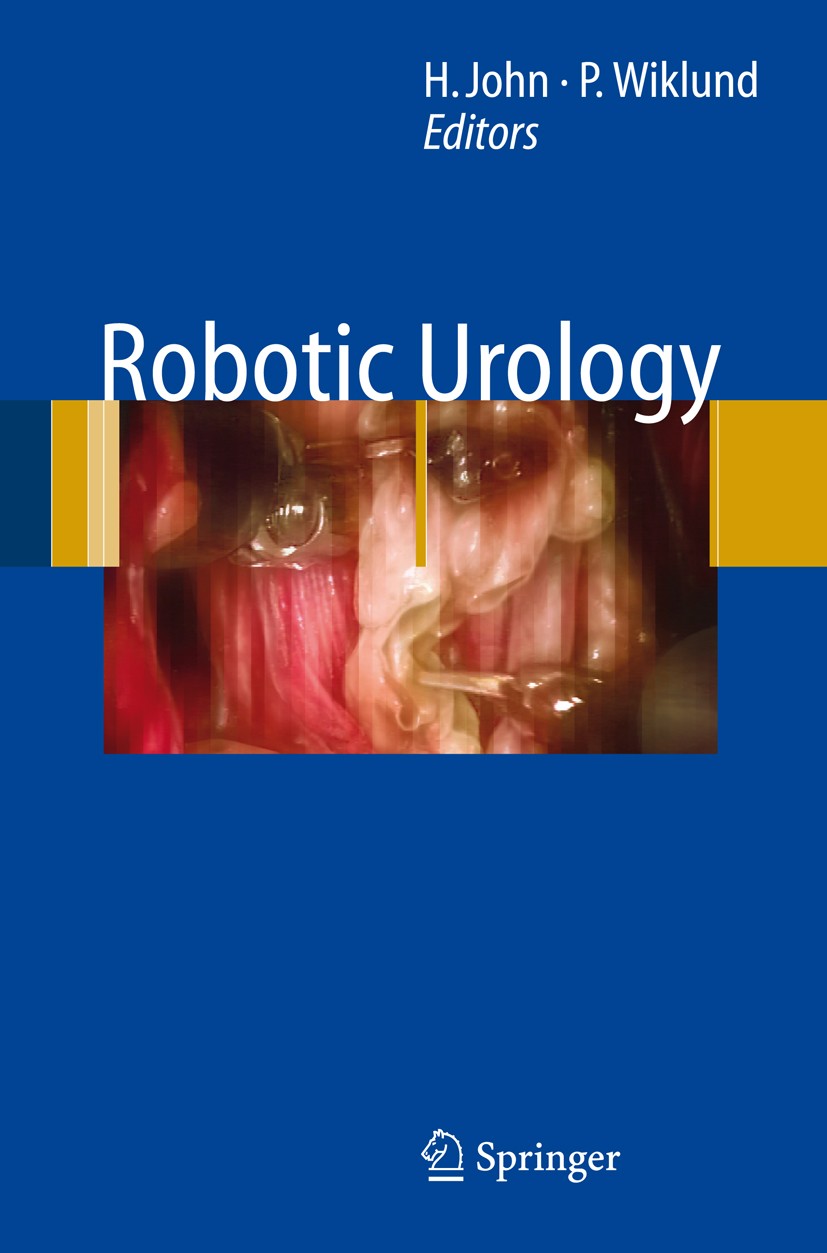 Titlebook: Robotic Urology; Hubert John,Peter Wiklund Book 20081st edition Springer-Verlag Berlin Heidelberg 2008 Robotic Prostatectomy.Robotic Urolo Titlebook: Robotic Urology; Hubert John,Peter Wiklund Book 20081st edition Springer-Verlag Berlin Heidelberg 2008 Robotic Prostatectomy.Robotic Urolo
