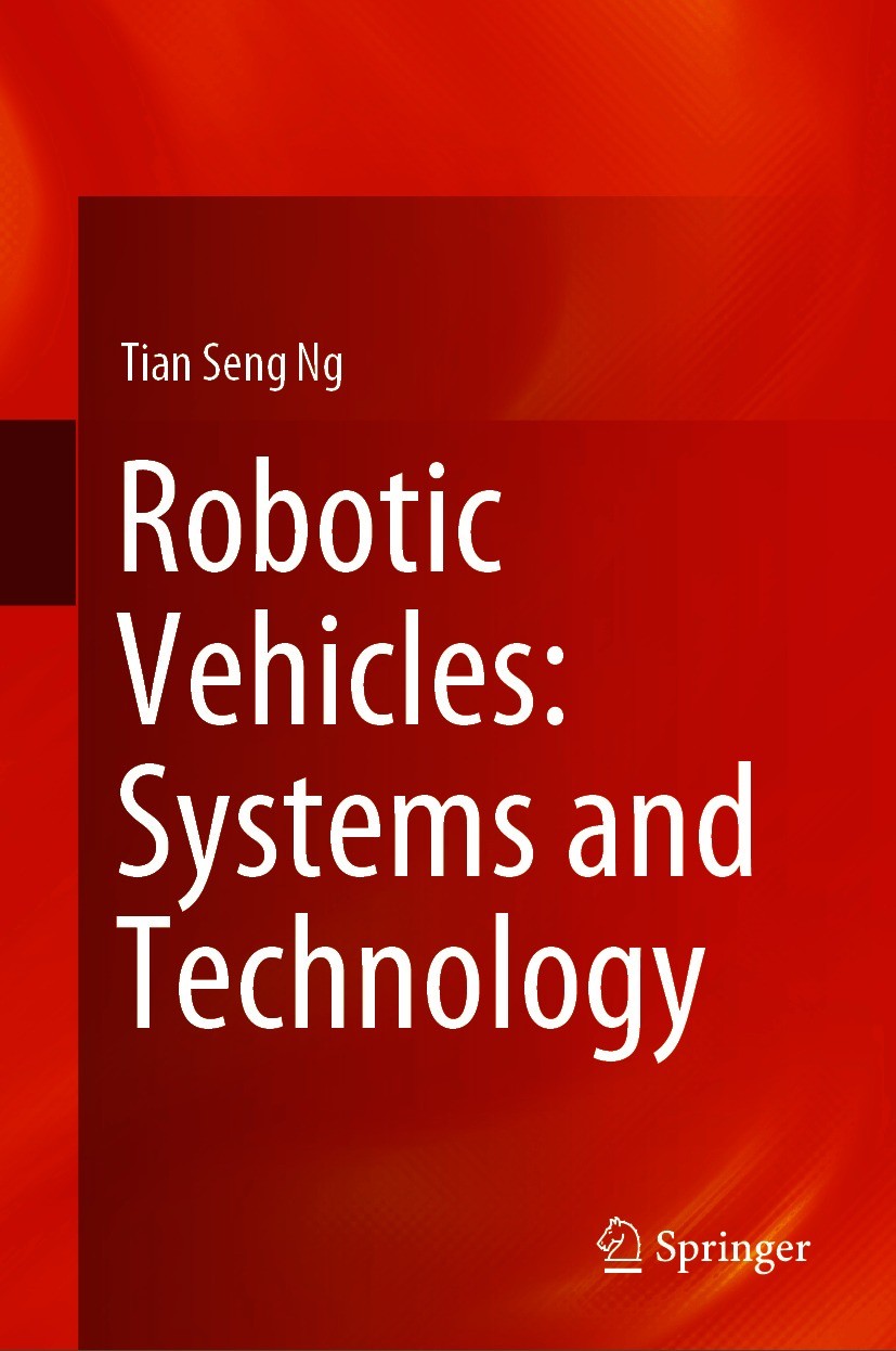 Titlebook: Robotic Vehicles: Systems and Technology; Tian Seng Ng Book 2021 The Editor(s) (if applicable) and The Author(s), under exclusive license Titlebook: Robotic Vehicles: Systems and Technology; Tian Seng Ng Book 2021 The Editor(s) (if applicable) and The Author(s), under exclusive license