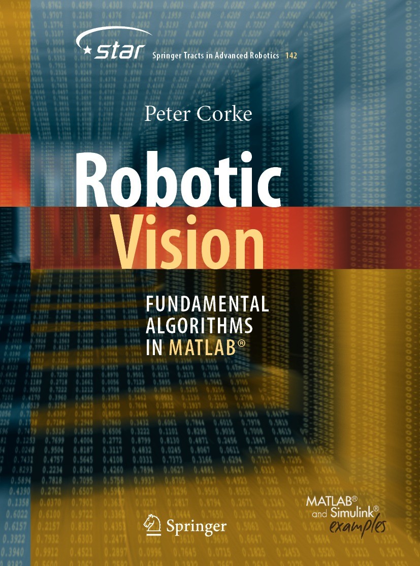 Titlebook: Robotic Vision; Fundamental Algorith Peter Corke Textbook 2022 The Editor(s) (if applicable) and The Author(s), under exclusive license to Titlebook: Robotic Vision; Fundamental Algorith Peter Corke Textbook 2022 The Editor(s) (if applicable) and The Author(s), under exclusive license to
