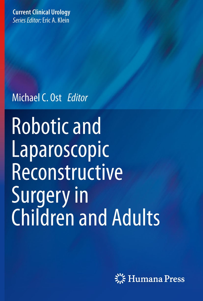 Titlebook: Robotic and Laparoscopic Reconstructive Surgery in Children and Adults; Michael C. Ost Book 2011 Springer Science+Business Media, LLC 2011 Titlebook: Robotic and Laparoscopic Reconstructive Surgery in Children and Adults; Michael C. Ost Book 2011 Springer Science+Business Media, LLC 2011