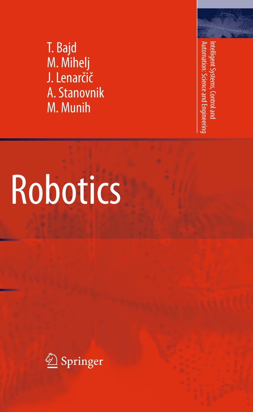 Titlebook: Robotics; Tadej Bajd,Matja¿ Mihelj,Marko Munih Textbook 2010 Springer Science+Business Media B.V. 2010 Racter.Tachometer.industrial robot. Titlebook: Robotics; Tadej Bajd,Matja¿ Mihelj,Marko Munih Textbook 2010 Springer Science+Business Media B.V. 2010 Racter.Tachometer.industrial robot.
