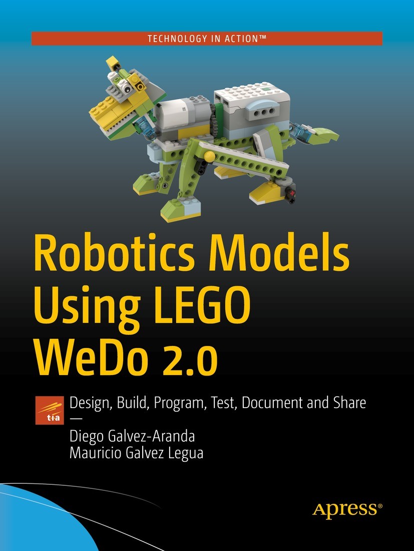 Titlebook: Robotics Models Using LEGO WeDo 2.0; Design, Build, Progr Diego Galvez-Aranda,Mauricio Galvez Legua Book 2021 Diego Galvez-Aranda and Mauri Titlebook: Robotics Models Using LEGO WeDo 2.0; Design, Build, Progr Diego Galvez-Aranda,Mauricio Galvez Legua Book 2021 Diego Galvez-Aranda and Mauri