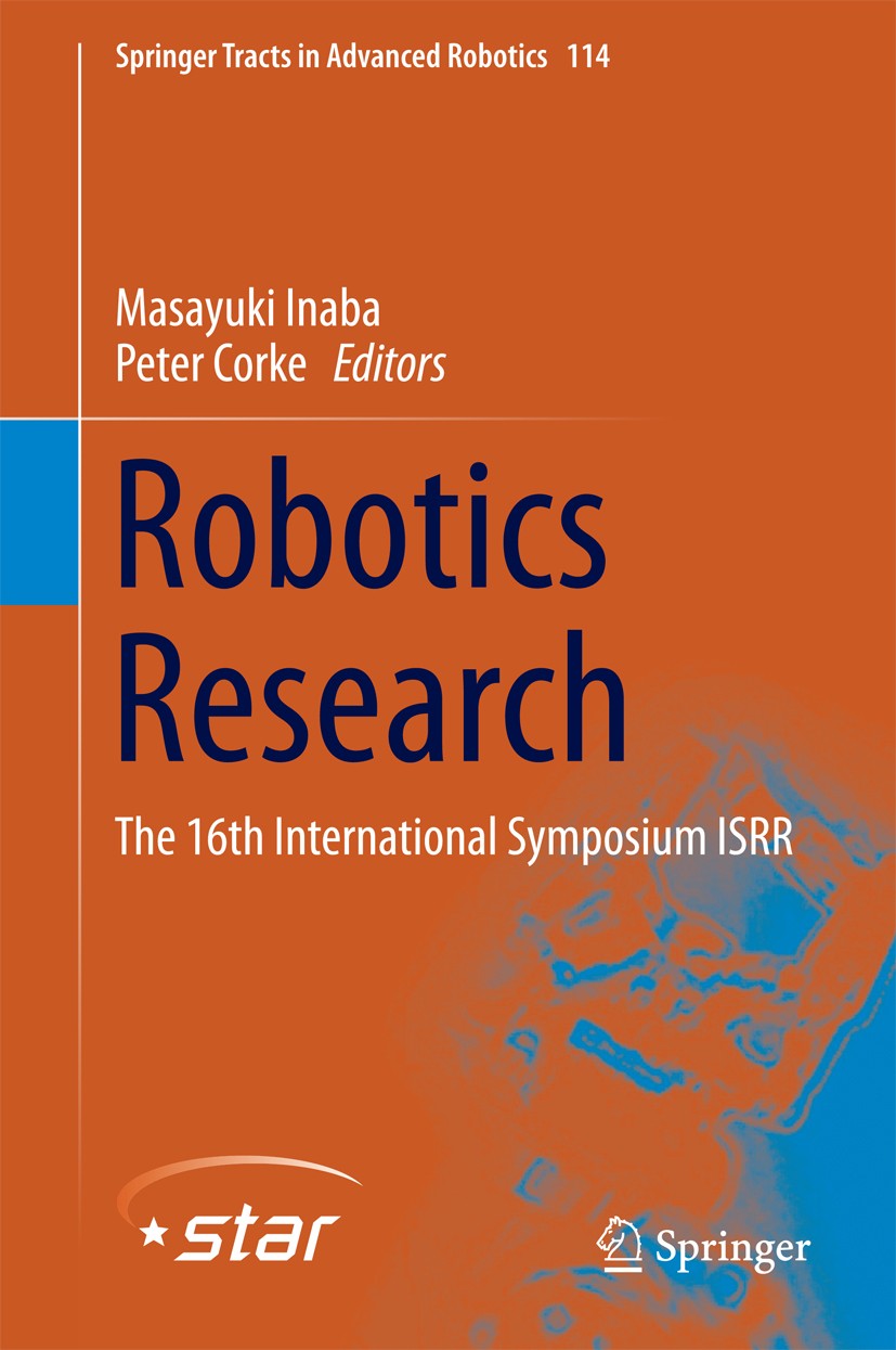 Titlebook: Robotics Research; The 16th Internation Masayuki Inaba,Peter Corke Book 2016 Springer International Publishing Switzerland 2016 Human Robot Titlebook: Robotics Research; The 16th Internation Masayuki Inaba,Peter Corke Book 2016 Springer International Publishing Switzerland 2016 Human Robot