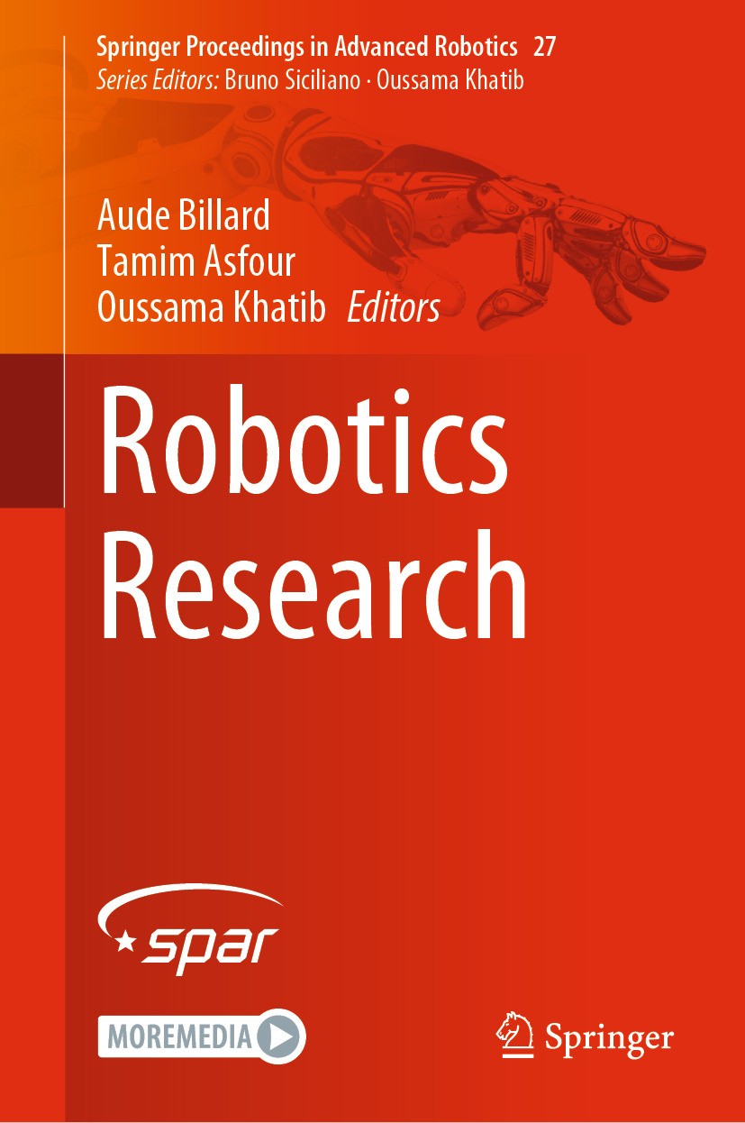Titlebook: Robotics Research; Aude Billard,Tamim Asfour,Oussama Khatib Conference proceedings 2023 The Editor(s) (if applicable) and The Author(s), u Titlebook: Robotics Research; Aude Billard,Tamim Asfour,Oussama Khatib Conference proceedings 2023 The Editor(s) (if applicable) and The Author(s), u