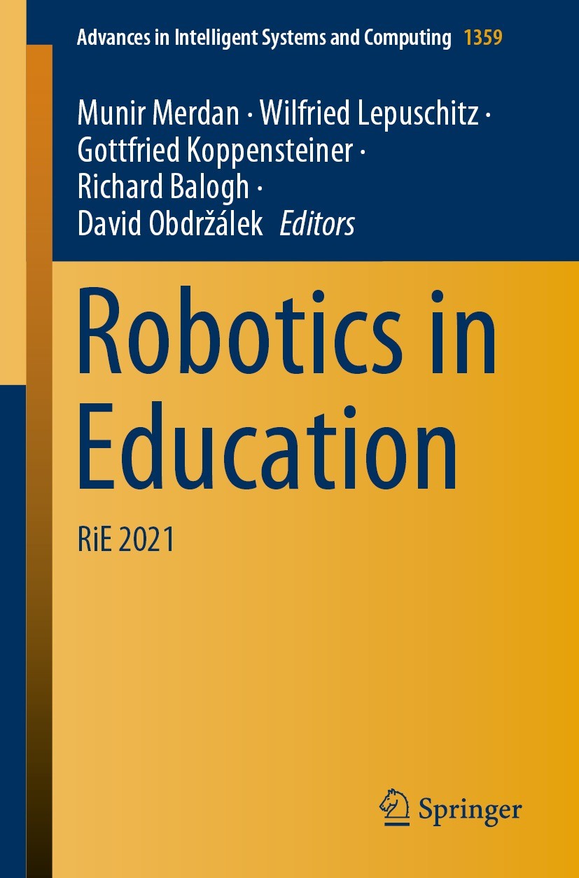 Titlebook: Robotics in Education; RiE 2021 Munir Merdan,Wilfried Lepuschitz,David Obdržálek Conference proceedings 2022 The Editor(s) (if applicable) Titlebook: Robotics in Education; RiE 2021 Munir Merdan,Wilfried Lepuschitz,David Obdržálek Conference proceedings 2022 The Editor(s) (if applicable)