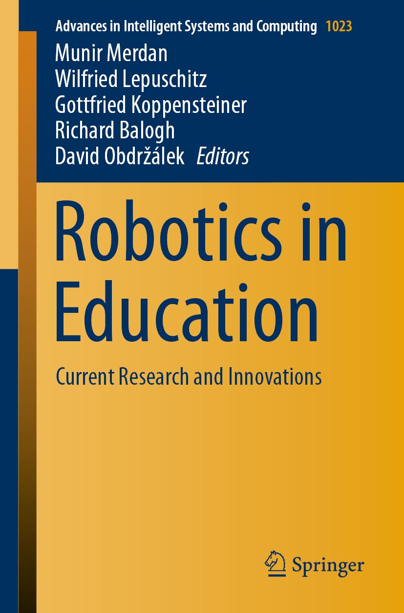 Titlebook: Robotics in Education; Current Research and Munir Merdan,Wilfried Lepuschitz,David Obdržálek Conference proceedings 2020 Springer Nature Sw Titlebook: Robotics in Education; Current Research and Munir Merdan,Wilfried Lepuschitz,David Obdržálek Conference proceedings 2020 Springer Nature Sw