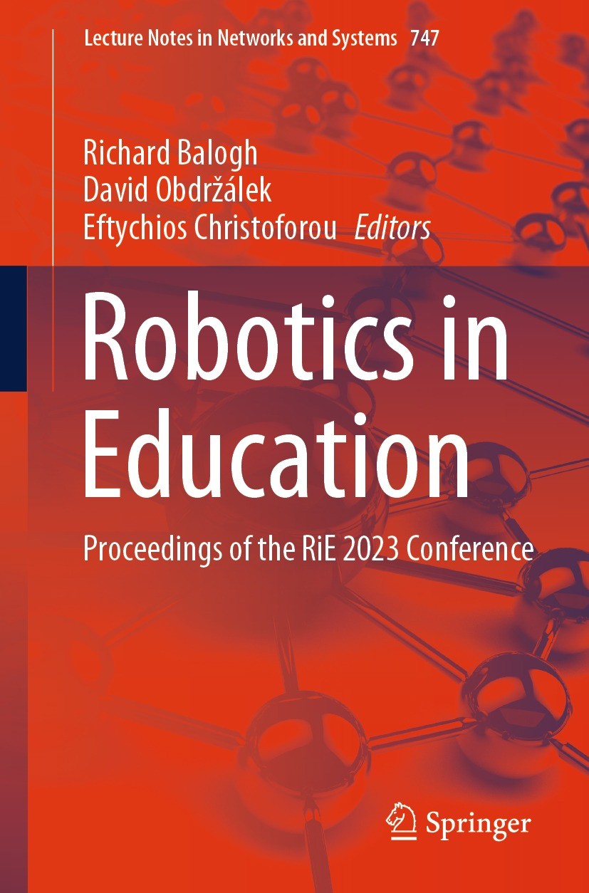 Titlebook: Robotics in Education; Proceedings of the R Richard Balogh,David Obdržálek,Eftychios Christofo Conference proceedings 2023 The Editor(s) (i Titlebook: Robotics in Education; Proceedings of the R Richard Balogh,David Obdržálek,Eftychios Christofo Conference proceedings 2023 The Editor(s) (i