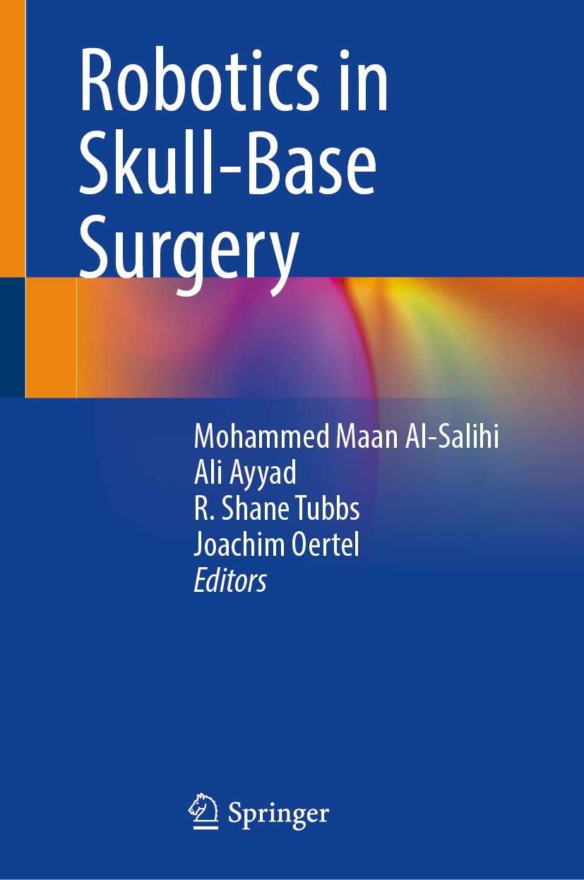 Titlebook: Robotics in Skull-Base Surgery; Mohammed Maan Al-Salihi,Ali Ayyad,Joachim Oertel Book 2023 The Editor(s) (if applicable) and The Author(s) Titlebook: Robotics in Skull-Base Surgery; Mohammed Maan Al-Salihi,Ali Ayyad,Joachim Oertel Book 2023 The Editor(s) (if applicable) and The Author(s)