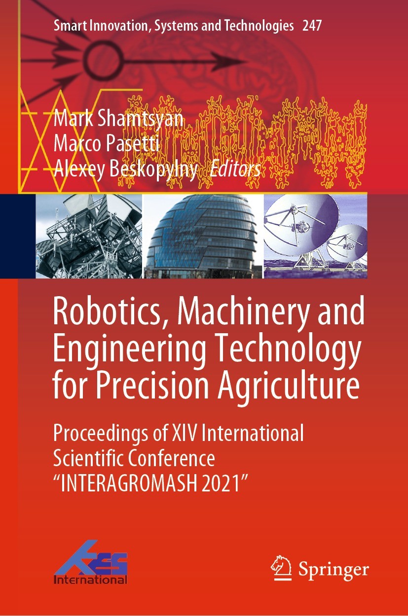 Titlebook: Robotics, Machinery and Engineering Technology for Precision Agriculture; Proceedings of XIV I Mark Shamtsyan,Marco Pasetti,Alexey Beskopyl Titlebook: Robotics, Machinery and Engineering Technology for Precision Agriculture; Proceedings of XIV I Mark Shamtsyan,Marco Pasetti,Alexey Beskopyl
