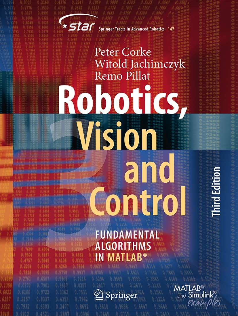 Titlebook: Robotics, Vision and Control; Fundamental Algorith Peter Corke,Witold Jachimczyk,Remo Pillat Textbook 2023Latest edition The Editor(s) (if Titlebook: Robotics, Vision and Control; Fundamental Algorith Peter Corke,Witold Jachimczyk,Remo Pillat Textbook 2023Latest edition The Editor(s) (if