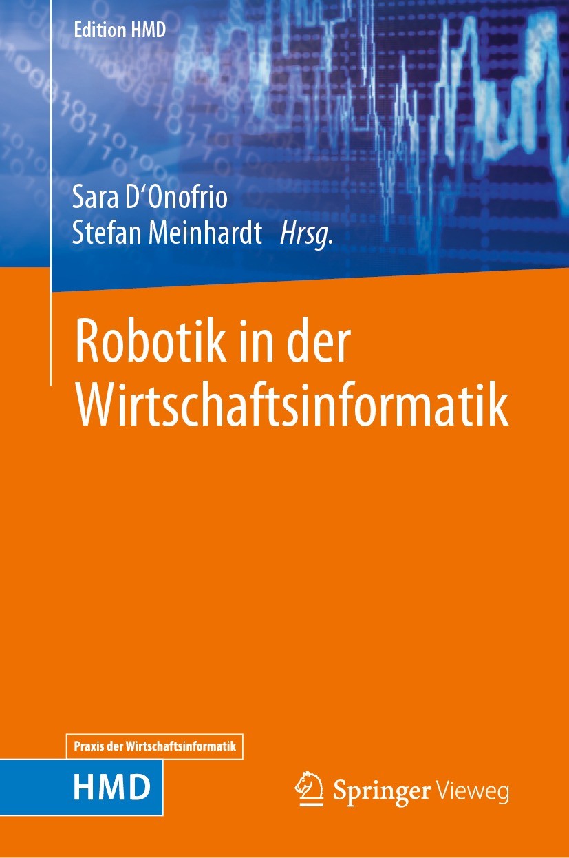 Titlebook: Robotik in der Wirtschaftsinformatik; Sara D‘Onofrio,Stefan Meinhardt Book 2023 Der/die Herausgeber bzw. der/die Autor(en), exklusiv lizen Titlebook: Robotik in der Wirtschaftsinformatik; Sara D‘Onofrio,Stefan Meinhardt Book 2023 Der/die Herausgeber bzw. der/die Autor(en), exklusiv lizen