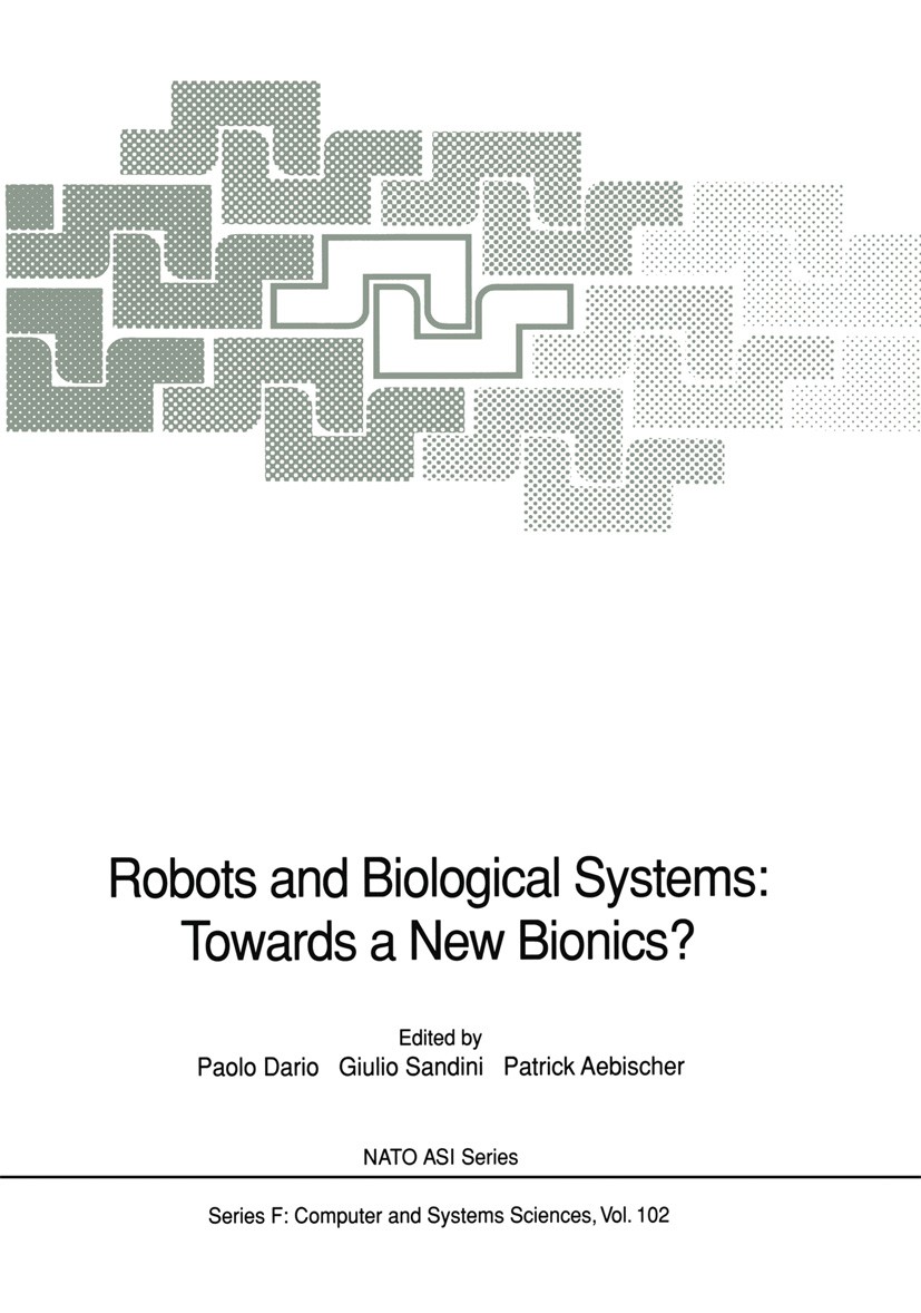Titlebook: Robots and Biological Systems: Towards a New Bionics?; Proceedings of the N Paolo Dario,Giulio Sandini,Patrick Aebischer Conference proceed Titlebook: Robots and Biological Systems: Towards a New Bionics?; Proceedings of the N Paolo Dario,Giulio Sandini,Patrick Aebischer Conference proceed
