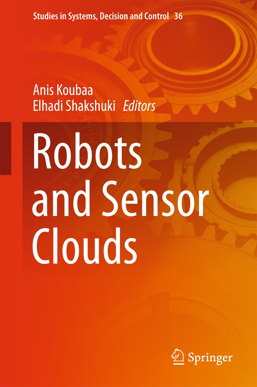 Titlebook: Robots and Sensor Clouds; Anis Koubaa,Elhadi Shakshuki Book 2016 Springer International Publishing Switzerland 2016 Cloud Robotics.Computa Titlebook: Robots and Sensor Clouds; Anis Koubaa,Elhadi Shakshuki Book 2016 Springer International Publishing Switzerland 2016 Cloud Robotics.Computa