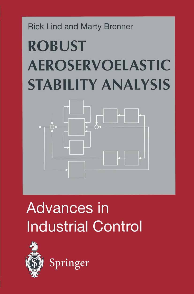 Titlebook: Robust Aeroservoelastic Stability Analysis; Flight Test Applicat Rick Lind,Marty Brenner Book 1999 Springer-Verlag London Limited 1999 Pitc Titlebook: Robust Aeroservoelastic Stability Analysis; Flight Test Applicat Rick Lind,Marty Brenner Book 1999 Springer-Verlag London Limited 1999 Pitc