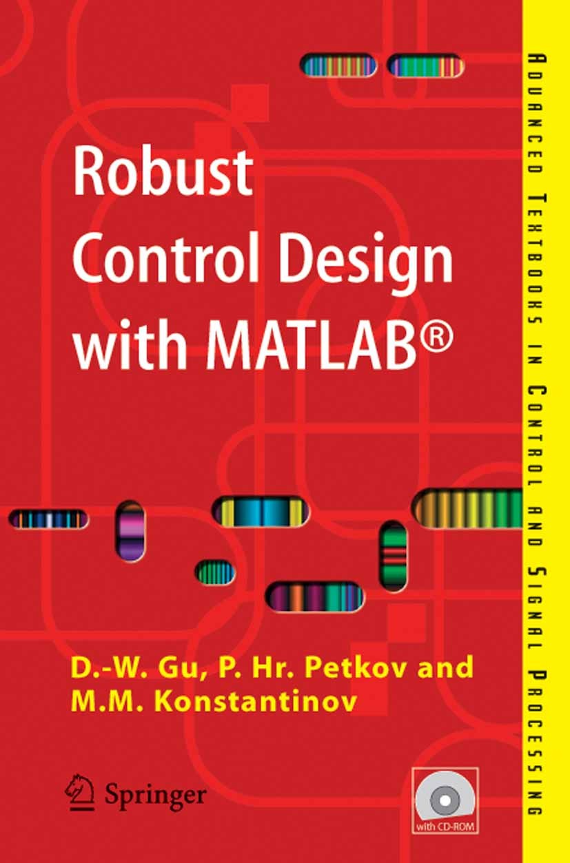 Titlebook: Robust Control Design with MATLAB®; Da-Wei Gu,Petko Hristov Petkov,Mihail Mihaylov Kon Textbook 20051st edition Springer-Verlag London 200 Titlebook: Robust Control Design with MATLAB®; Da-Wei Gu,Petko Hristov Petkov,Mihail Mihaylov Kon Textbook 20051st edition Springer-Verlag London 200