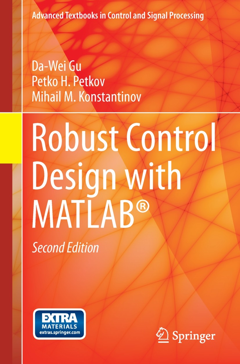 Titlebook: Robust Control Design with MATLAB®; Da-Wei Gu,Petko H. Petkov,Mihail M Konstantinov Textbook 2013Latest edition Springer-Verlag London 201 Titlebook: Robust Control Design with MATLAB®; Da-Wei Gu,Petko H. Petkov,Mihail M Konstantinov Textbook 2013Latest edition Springer-Verlag London 201