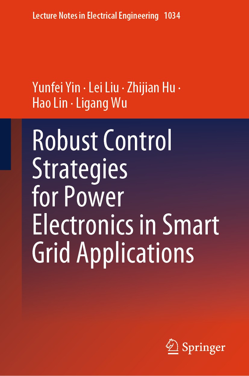 Titlebook: Robust Control Strategies for Power Electronics in Smart Grid Applications; Yunfei Yin,Lei Liu,Ligang Wu Book 2024 The Editor(s) (if appli Titlebook: Robust Control Strategies for Power Electronics in Smart Grid Applications; Yunfei Yin,Lei Liu,Ligang Wu Book 2024 The Editor(s) (if appli