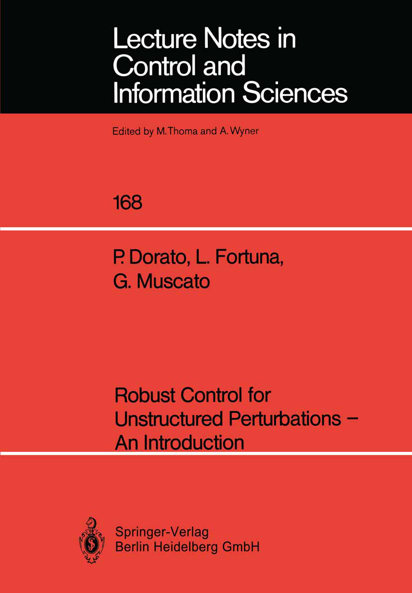 Titlebook: Robust Control for Unstructured Perturbations — An Introduction; Peter Dorato,Luigi Fortuna,G. Muscato Book 1992 Springer-Verlag Berlin He Titlebook: Robust Control for Unstructured Perturbations — An Introduction; Peter Dorato,Luigi Fortuna,G. Muscato Book 1992 Springer-Verlag Berlin He