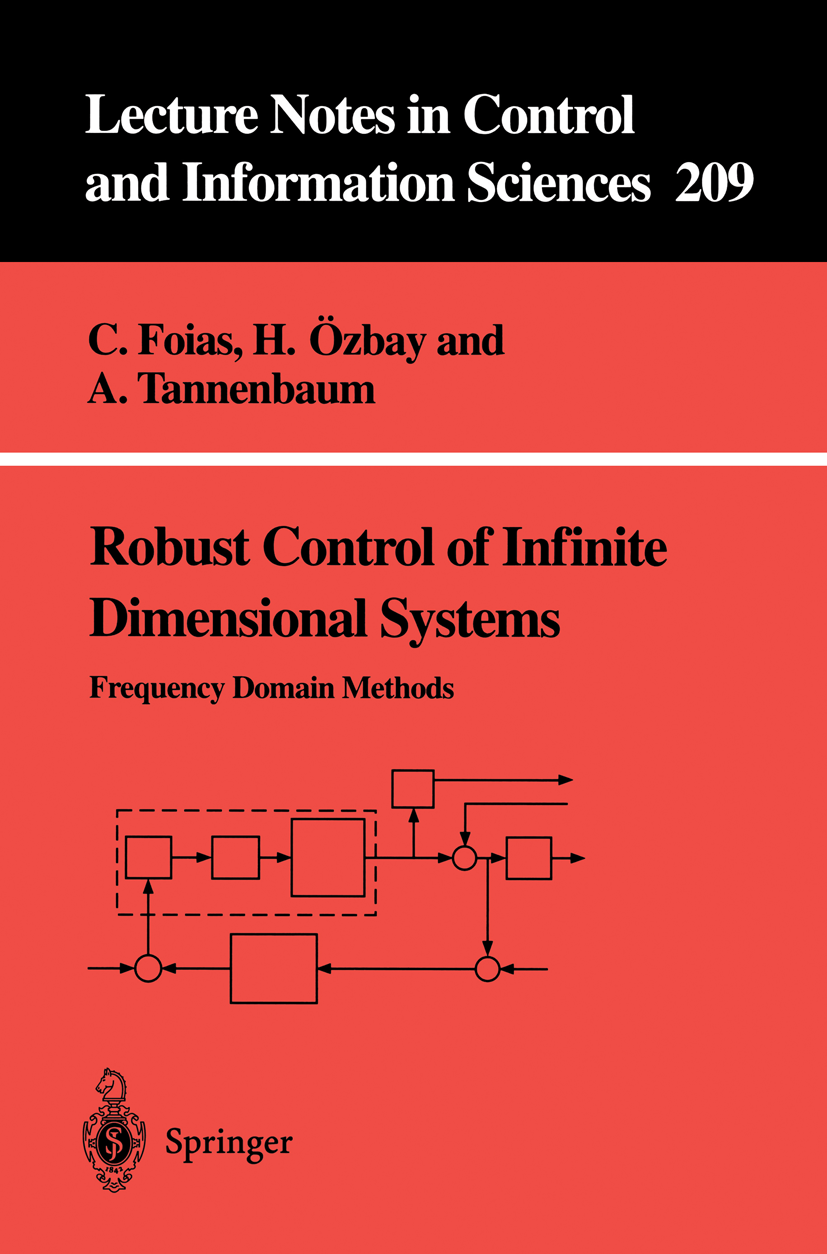 Titlebook: Robust Control of Infinite Dimensional Systems; Frequency Domain Met Ciprian Foias,Hitay Özbay,Allen Tannenbaum Book 1996 Springer-Verlag L Titlebook: Robust Control of Infinite Dimensional Systems; Frequency Domain Met Ciprian Foias,Hitay Özbay,Allen Tannenbaum Book 1996 Springer-Verlag L