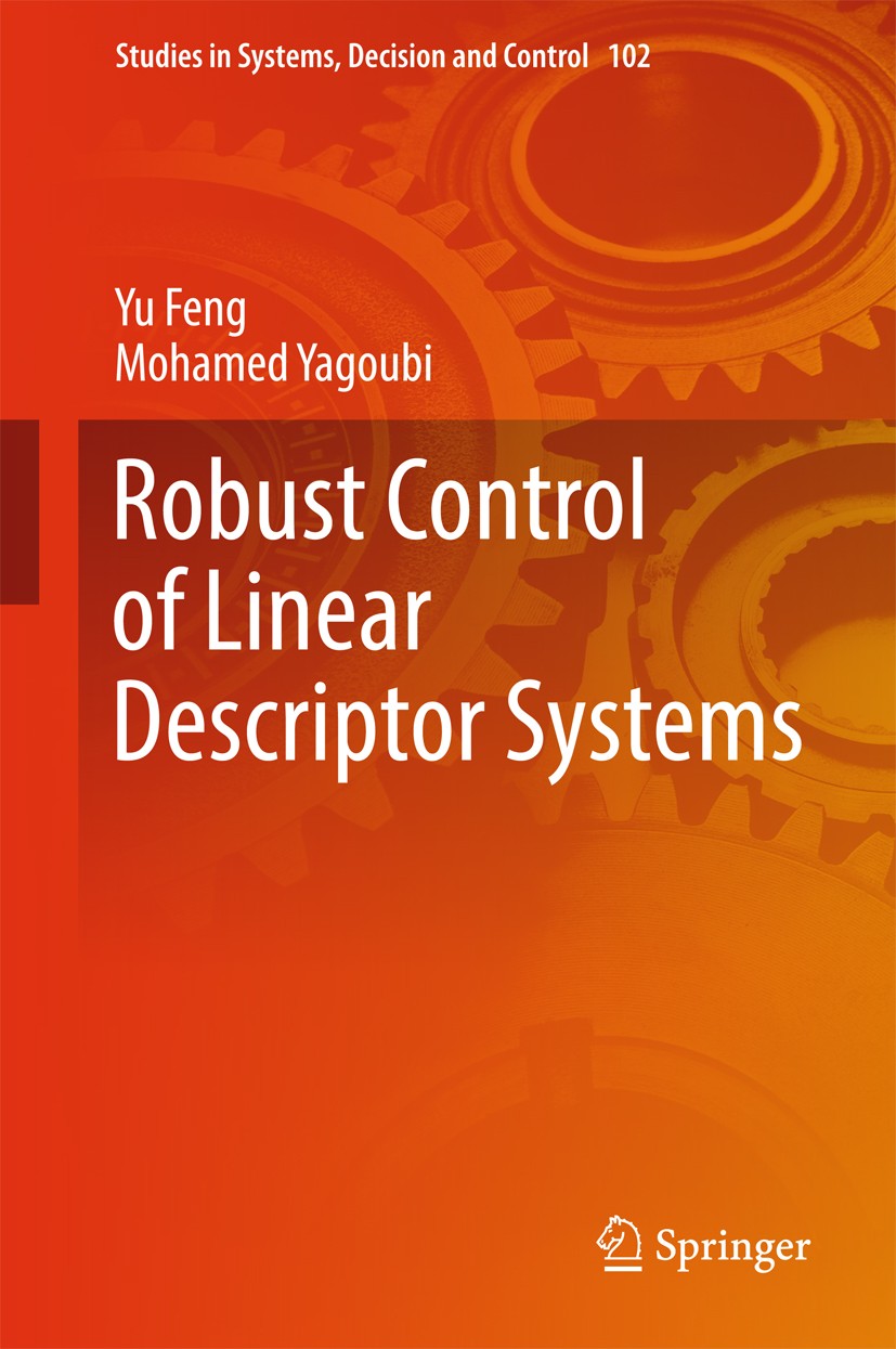 Titlebook: Robust Control of Linear Descriptor Systems; Yu Feng,Mohamed Yagoubi Book 2017 Springer Nature Singapore Pte Ltd. 2017 Sensitivity Constra Titlebook: Robust Control of Linear Descriptor Systems; Yu Feng,Mohamed Yagoubi Book 2017 Springer Nature Singapore Pte Ltd. 2017 Sensitivity Constra